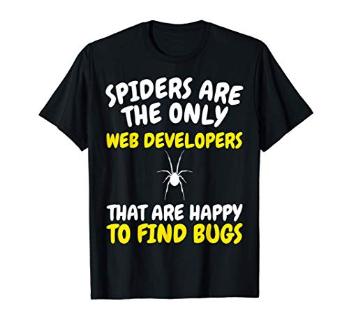 Las arañas son los únicos desarrolladores web: regalo divert Camiseta