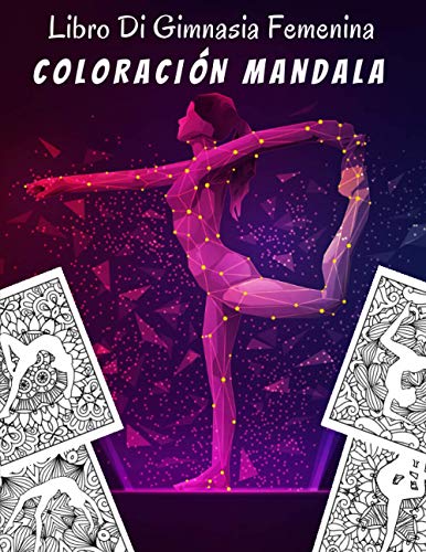 Libro Di Gimnasia Femenina Coloración Mandala: Libro Para Colorear Mandala Gimnasia | Libro De Gimnasia Para Niños Y Adolescentes | Dibujos De ... - Gimnasia Ritmica | Coloración Antiestrés.