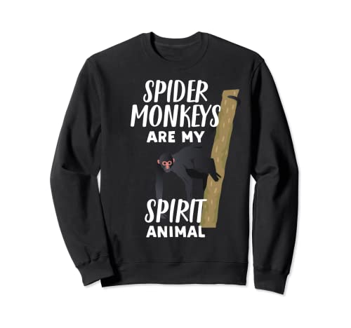 Los monos araña son mi animal espiritual | Mono araña divertida Sudadera