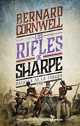 Los rifles de Sharpe: La batalla de La Coruña, 1809 (Aventuras del fusilero Richard Sharpe nº 7)