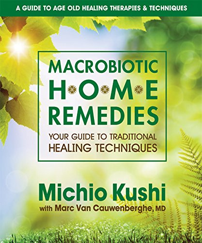 Macrobiotic Home Remedies: Your Guide to Traditional Healing Techniques