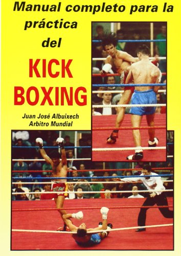 Manual completo para la práctica del Kick-boxing (Libros técnicos de deporte Alas)