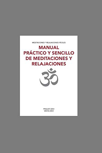 MANUAL PRÁCTICO Y SENCILLO DE MEDITACIONES Y RELAJACIONES: MEDITACIONES Y RELAJACIONES FÁCILES