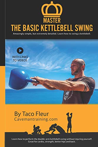 Master The Basic Kettlebell Swing: Amazingly simple, but extremely detailed. Learn how to swing a kettlebell.: 3 (Master Kettlebell Training)
