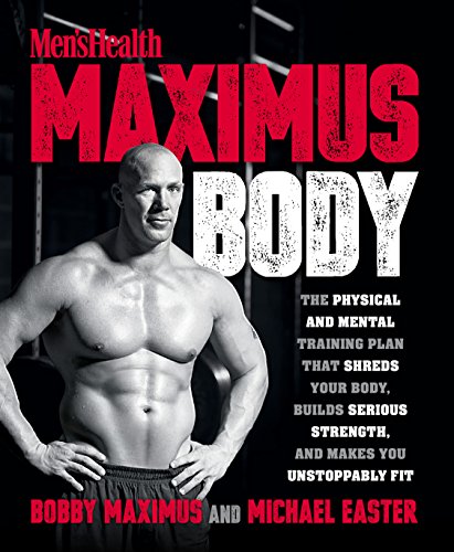 Maximus Body: The Physical and Mental Training Plan That Shreds Your Body, Builds Serious Strength, and Makes You Unstoppably Fit (English Edition)