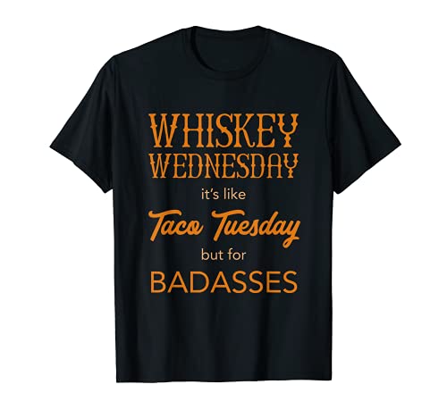 Miércoles whisky es como Taco martes para malos asos Camiseta
