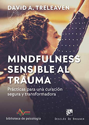 Mindfulness sensible Al Trauma: 245 (Prácticas para una curación segura y transformadora.)