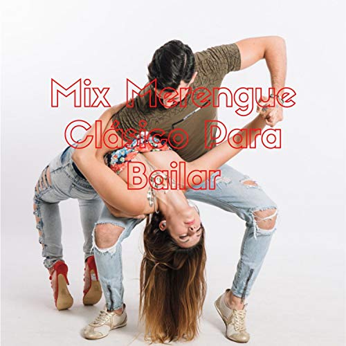 Mix Merengue Clásico para Bailar