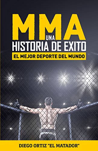 MMA, una historia de éxito: El mejor deporte del mundo