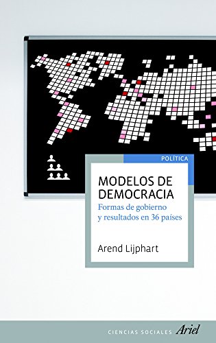 Modelos de democracia: Formas de gobierno y resultados en 36 países (Ariel Ciencias Sociales)