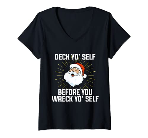 Mujer Deck Yo' Self Before You Wreck Yo' Self | Hip Hop Navidad Camiseta Cuello V