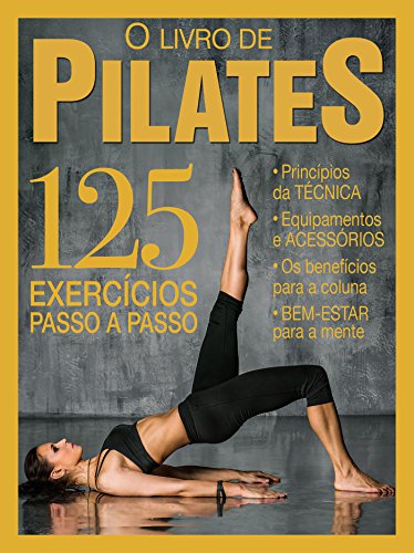 O Livro de Pilates Ed.04: 125 exercícios passo a passo (Portuguese Edition)