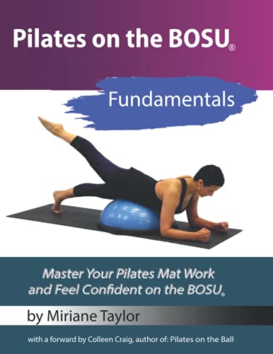 Pilates on the BOSU: Fundamentals: Master Your Pilates Mat Work and Feel Confident on the BOSU