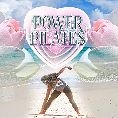 Power Pilates - Chillout Music to Exercise, Electronic Music to Warm Up, Yoga, Gym Workout, Weigh Loss, Walking Music & Jogging, Stretching