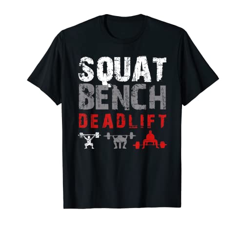 Powerlifting Motivation - Squat. Banco. Deadlift Camiseta