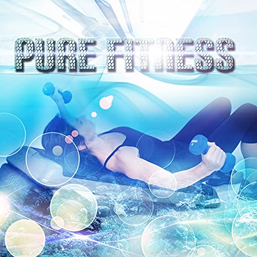 Pure Fitness - Sport Music Fitness, Electronic Music for Walking Exercise, Spinning Music, Cool Down, Stretching, Chillout Music, Walking Workout, Aerobic & Health