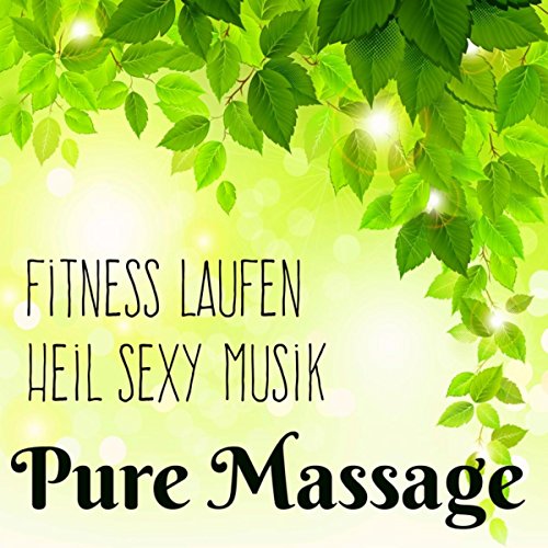 Pure Massage - Fitness Laufen Heil Sexy Musik mit Lounge Chillout Geräusche