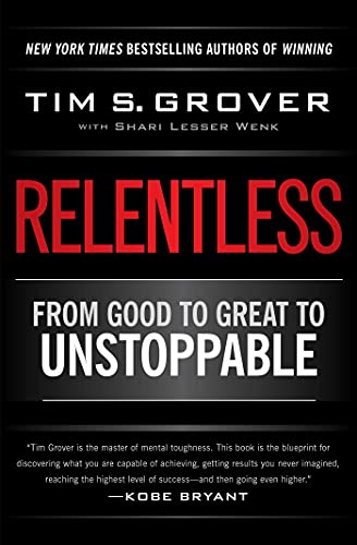 Relentless: From Good to Great to Unstoppable (Tim Grover Winning Series) (English Edition)