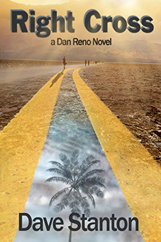Right Cross: A Hard-Boiled Crime Novel: Dan Reno Private Detective Noir Mystery Series (Dan Reno Novel Series Book 7) (English Edition)