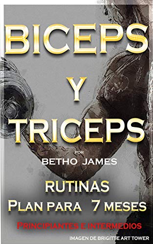 Rutinas para triceps y biceps por Betho James (Rutinas para principiantes e intermedios por Betho James)