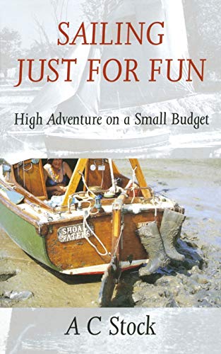 Sailing Just for Fun: High Adventure on a Small Budget [Idioma Inglés]
