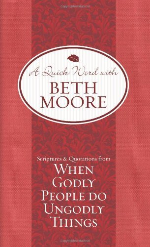 Scriptures and Quotations from When Godly People Do Ungodly Things (A Quick Word with Beth Moore) (English Edition)