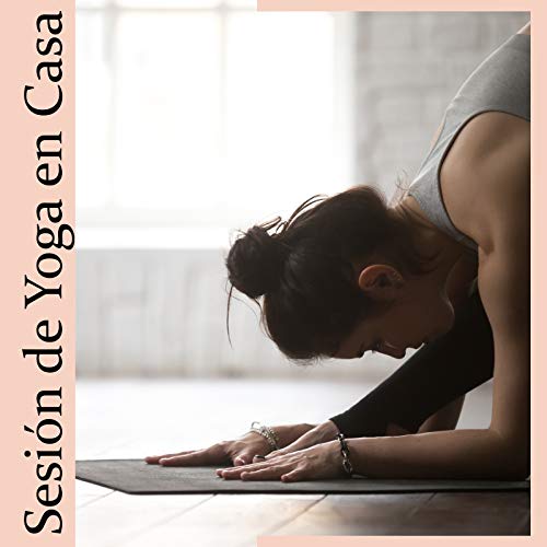 Sesión de Yoga en Casa - Música New Age para el Entrenamiento del Cuerpo y la Mente