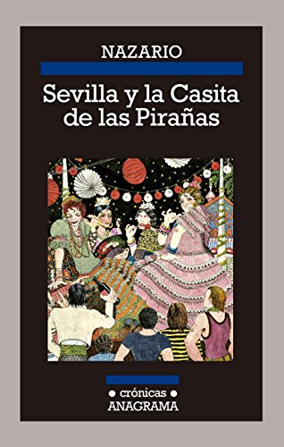 Sevilla y la Casita de las Pirañas (CRÓNICAS nº 117)