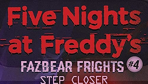 Step Closer (Five Nights at Freddy's: Fazbear Frights #4): Volume 4