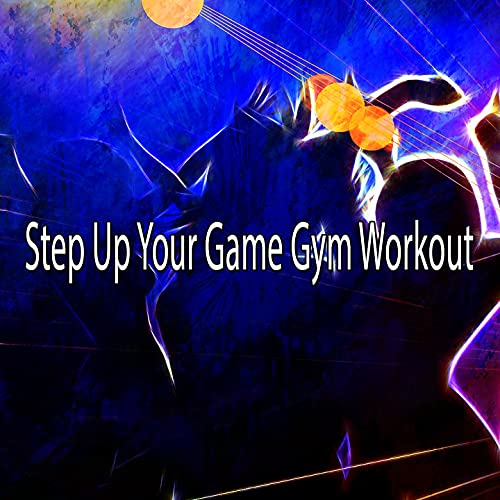 Step up Your Game Gym Workout