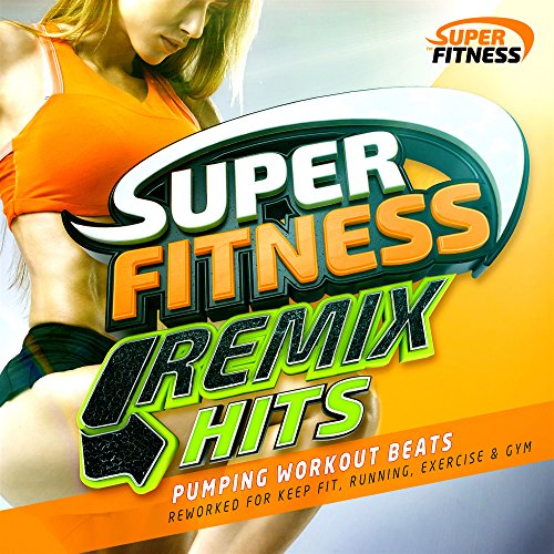 Super Fitness Remix Hits  - Pumping Workout Beats