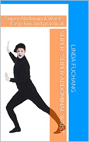 Super-"Super Abdominal Waist" : "Super Abdominal Waist"-Easy, fun and practical, (English Edition)