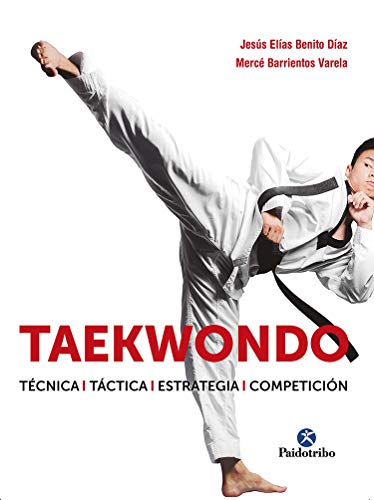 Taekwondo. Técnica. Táctica. Estrategia. Competición (Artes Marciales)