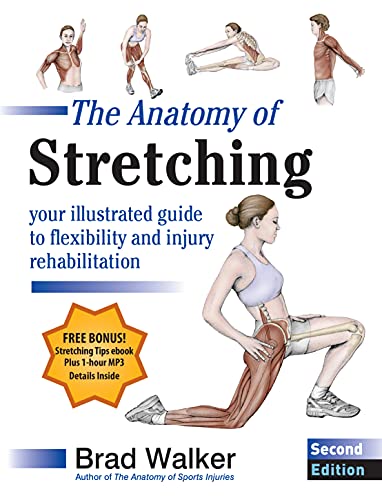 The Anatomy of Stretching, Second Edition: Your Illustrated Guide to Flexibility and Injury Rehabilitation (English Edition)
