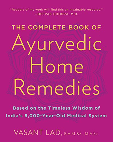 The Complete Book of Ayurvedic Home Remedies: Based on the Timeless Wisdom of India's 5,000-Year-Old Medical System (English Edition)