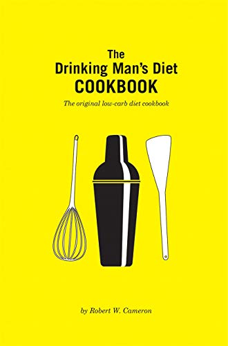The Drinking Man’s Diet Cookbook: Second Edition