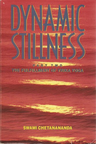 The Fulfillment of Trika Yoga (Pt. 2) (Dynamic Stillness)