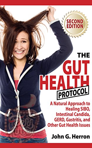 The Gut Health Protocol: A Nutritional Approach To Healing SIBO, Intestinal Candida, GERD, Gastritis, and other Gut Health Issues (English Edition)