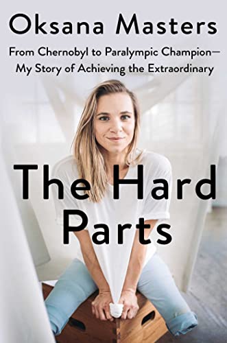 The Hard Parts: From Chernobyl to Paralympic Champion—My Story of Achieving the Extraordinary (English Edition)