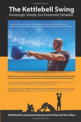 The Kettlebell Swing: Amazingly Simple, but Extremely Detailed (Kettlebell Training)