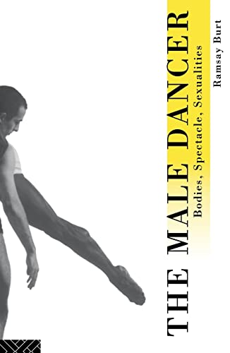 The Male Dancer: Bodies, Spectacle and Sexuality