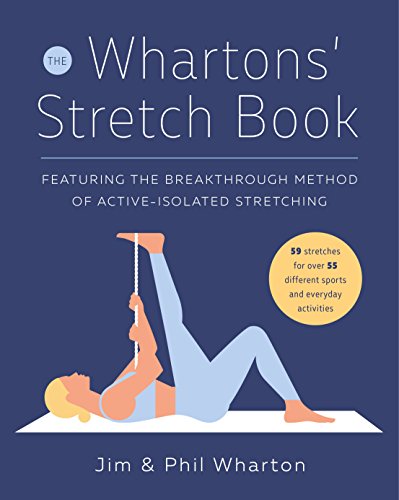 The Whartons' Stretch Book: Featuring the Breakthrough Method of Active-Isolated Stretching (English Edition)