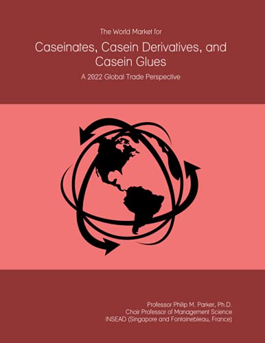 The World Market for Caseinates, Casein Derivatives, and Casein Glues: A 2022 Global Trade Perspective