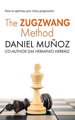 The Zugzwang Method: How to optimize your chess preparation (English Edition)