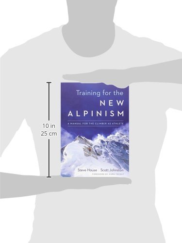 Training for the New Alpinism: A Manual for the Climber as Athlete