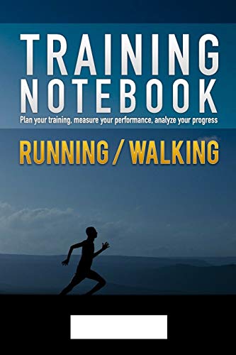 Training Notebook - Running Walking: Plan your training, Measure your performance, Analyze your progress.