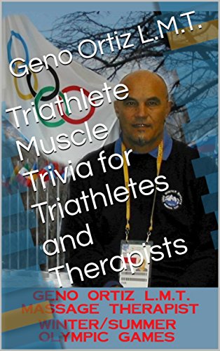 Triathlete Muscle Trivia for Triathletes and Therapists (Geno's Muscular Massage Book 1) (English Edition)
