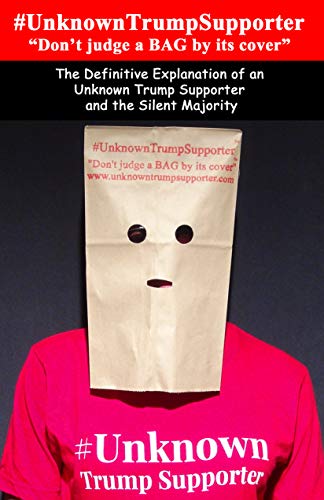 #UnknownTrumpSupporter: "Don't judge a BAG by its cover" (English Edition)
