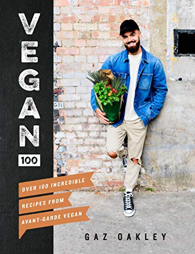 Vegan 100: Over 100 Incredible Recipes from Avant-Garde Vegan (English Edition)