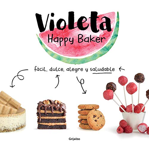 Violeta Happy Baker. Fácil, dulce, alegre y saludable (Alimentación saludable)
